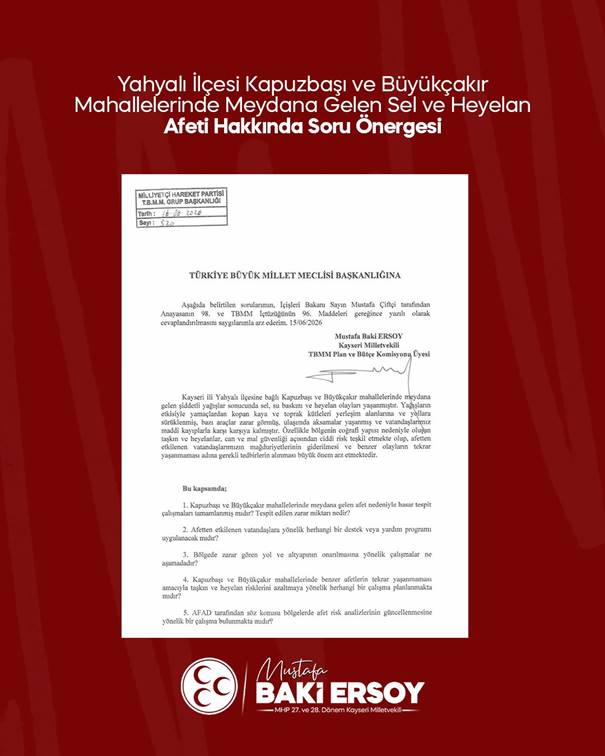 BAKİ ERSOY’DAN YAHYALI KAPUZBAŞI VE BÜYÜKÇAKIR MAHALLELERİNİN AFET MAĞDURİYETİ İÇİN SORU ÖNERGESİ