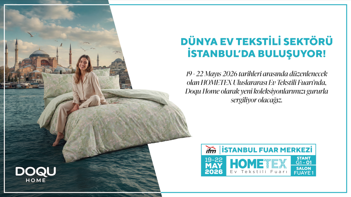 DOQU HOME, HOMETEX 2026’DA GLOBAL VİZYONUNU YENİ KOLEKSİYONLARIYLA SERGİLİYOR